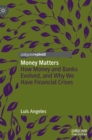 Image for Money matters  : how money and banks evolved, and why we have financial crises