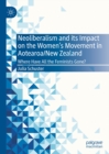 Image for Neoliberalism and its impact on the women&#39;s movement in Aotearoa/New Zealand: where have all the feminists gone?