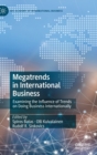 Image for Megatrends in international business  : examining the influence of trends on doing business internationally