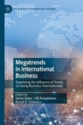 Image for Megatrends in international business: examining the influence of trends on doing business internationally