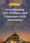 Image for Investigating art, history, and literature with astronomy  : determining time, place, and other hidden details linked to the stars.
