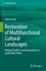 Image for Restoration of Multifunctional Cultural Landscapes: Merging Tradition and Innovation for a Sustainable Future