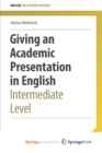 Image for Giving an Academic Presentation in English : Intermediate Level