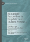 Image for Humanistic Perspectives in Hospitality and Tourism. Volume 1 Excellence and Professionalism in Care