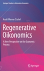 Image for Regenerative oikonomics  : a new perspective on the economic process