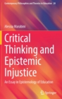 Image for Critical thinking and epistemic injustice  : an essay in epistemology of education