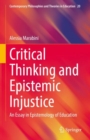 Image for Critical Thinking and Epistemic Injustice: An Essay in Epistemology of Education