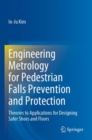 Image for Engineering metrology for pedestrian falls prevention and protection  : theories to applications for designing safer shoes and floors