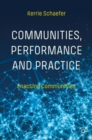 Image for Communities, Performance and Practice: Enacting Communities