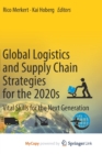 Image for Global Logistics and Supply Chain Strategies for the 2020s : Vital Skills for the Next Generation