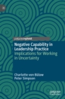 Image for Negative capability in leadership practice  : implications for working in uncertainty
