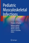 Image for Pediatric musculoskeletal infections  : principles &amp; practice