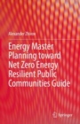 Image for Energy Master Planning Toward Net Zero Energy Resilient Public Communities Guide