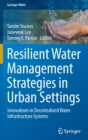 Image for Resilient water management strategies in urban settings  : innovations in decentralized water infrastructure systems