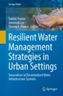 Image for Resilient Water Management Strategies in Urban Settings: Innovations in Decentralized Water Infrastructure Systems