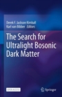 Image for The Search for Ultralight Bosonic Dark Matter