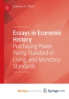 Image for Essays in Economic History : Purchasing Power Parity, Standard of Living, and Monetary Standards