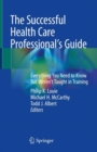 Image for The successful health care professional's guide  : everything you need to know but weren't taught in training