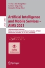 Image for Artificial Intelligence and Mobile Services - AIMS 2021  : 10th international conference, held as part of the Services Conference Federation, SCF 2021, virtual event, December 10-14, 2021, proceedings