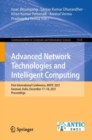 Image for Advanced network technologies and intelligent computing  : First International Conference, ANTIC 2021, Varanasi, India, December 17-18, 2021, proceedings