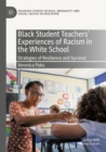 Image for Black student teachers&#39; experiences of racism in the white school  : strategies of resilience and survival