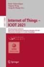 Image for Internet of Things - ICIOT 2021  : 6th international conference, held as part of the Services Conference Federation, SCF 2021, virtual event, December 10-14, 2021, proceedings
