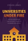 Image for Universities under fire  : hostile discourses and integrity deficits in higher education