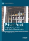 Image for Prison food  : identity, meaning, practices, and symbolism in European prisons