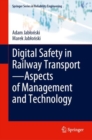 Image for Digital safety in railway transport  : aspects of management and technology