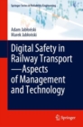 Image for Digital Safety in Railway Transport-Aspects of Management and Technology