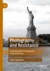 Image for Photography and resistance  : anticolonialist photography in the Americas