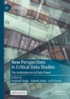 Image for New perspectives in critical data studies: the ambivalences of data power