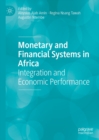 Image for Monetary and financial systems in Africa: integration and economic performance