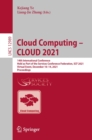 Image for Cloud Computing - CLOUD 2021: 14th International Conference, Held as Part of the Services Conference Federation, SCF 2021, Virtual Event, December 10-14, 2021, Proceedings