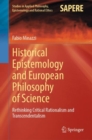 Image for Historical epistemology and European philosophy of science  : rethinking critical rationalism and transcendentalism