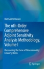 Image for Nth-Order Comprehensive Adjoint Sensitivity Analysis Methodology, Volume I: Overcoming the Curse of Dimensionality: Linear Systems : Volume I,