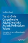 Image for The nth-order comprehensive adjoint sensitivity analysis methodologyVolume I,: Overcoming the curse of dimensionality - linear systems