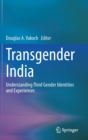 Image for Transgender India  : understanding third gender identities and experiences