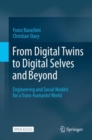 Image for From Digital Twins to Digital Selves and Beyond: Engineering and Social Models for a Trans-humanist World