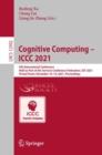Image for Cognitive computing - ICCC 2021  : 5th International Conference, held as part of the Services Conference Federation, SCF 2021, virtual event, December 10-14, 2021, proceedings