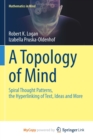 Image for A Topology of Mind : Spiral Thought Patterns, the Hyperlinking of Text, Ideas and More