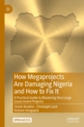 Image for How megaprojects are damaging Nigeria and how to fix it: a practical guide to mastering very large government projects