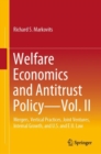 Image for Welfare economics and antitrust policyVol. II,: Mergers, vertical practices, joint ventures, internal growth, and US and EU law