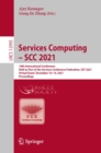 Image for Services Computing - SCC 2021: 18th International Conference, Held as Part of the Services Conference Federation, SCF 2021, Virtual Event, December 10-14, 2021, Proceedings : 12995