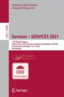 Image for Services - SERVICES 2021  : 17th World Congress, held as part of the Services Conference Federation, SCF 2021, virtual event, December 10-14, 2021, proceedings.