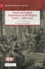 Image for Jesuit and English experiences at the Mughal court, c. 1580-1615