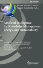 Image for Artificial intelligence for knowledge management, energy, and sustainability  : 9th IFIP WG 12.6 and 1st IFIP WG 12.11 International Workshop, AI4KMES 2021, held at IJCAI 2021, Montreal, QC, Canada, 