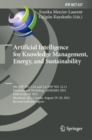 Image for Artificial Intelligence for Knowledge Management, Energy, and Sustainability: 9th IFIP WG 12.6 and 1st IFIP WG 12.11 International Workshop, AI4KMES 2021, Held at IJCAI 2021, Montreal, QC, Canada, August 19-20, 2021, Revised Selected Papers
