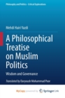 Image for A Philosophical Treatise on Muslim Politics : Wisdom and Governance