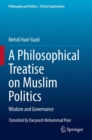 Image for A Philosophical Treatise on Muslim Politics : Wisdom and Governance